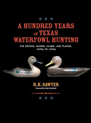 A Hundred Years of Texas Waterfowl Hunting