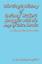 The Tragic History of Delaney Walker's Struggles with the Imp of Dire Straits