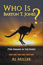 Who Is Barton T. Jones? The Farmer in the Bush