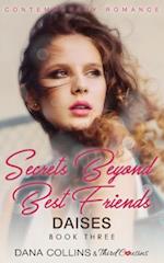 Secrets Beyond Best Friends - Daises (Book 3) Contemporary Romance