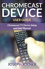 Chromecast Device User Guide