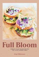 Full Bloom: Vibrant Plant-Based Recipes