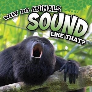 Why Do Animals Sound Like That?