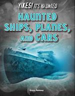 Haunted Ships, Planes, and Cars