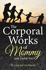 Corporal Works of Mommy (and Daddy Too)