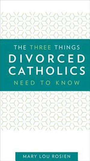 Three Things Divorced Catholics Needs to Know