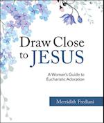 Draw Close to Jesus