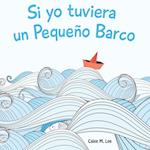 Si Yo Tuviera Un Pequeño Barco