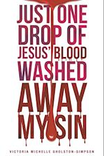 Just One Drop of Jesus' Blood Washed Away My Sin