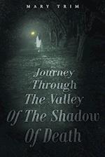 Journey Through The Valley Of The Shadow Of Death