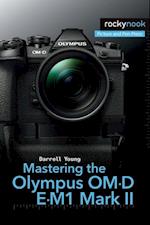 Mastering the Olympus OM-D E-M1 Mark II