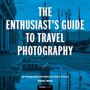 Enthusiast's Guide to Travel Photography