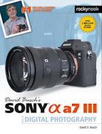 David Busch's Sony Alpha A7 III Guide to Digital Photography