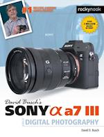 David Busch's Sony Alpha a7 III Guide to Digital Photography