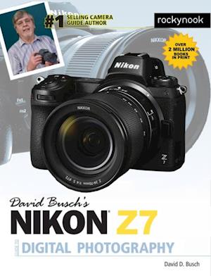 David Busch's Nikon Z7 Guide to Digital Photography