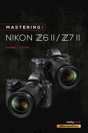 Mastering the Nikon Z6 II / Z7 II