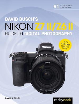 David Busch's Nikon Z7 II/Z6 II Guide to Digital Photography