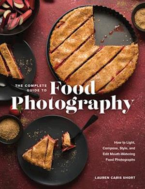 The Complete Guide to Food Photography