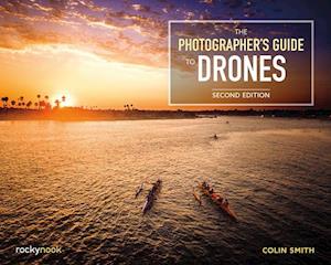Photographer's Guide to Drones, 2nd Edition