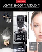 Light It, Shoot It, Retouch It (2nd Edition)