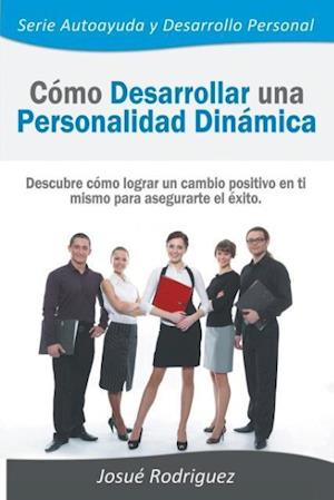 Como Desarrollar Una Personalidad Dinamica