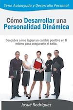 Como Desarrollar Una Personalidad Dinamica