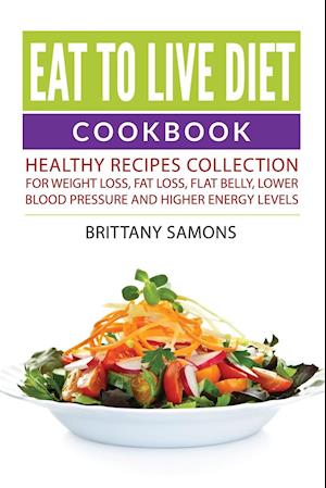 Eat to Live Diet Cookbook