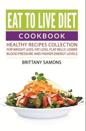 Eat to Live Diet Cookbook