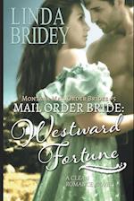 Mail Order Bride - Westward Fortune (Montana Mail Order Brides Book 5)