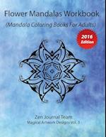 Flower Mandalas Workbook (Mandala Coloring Books for Adults)