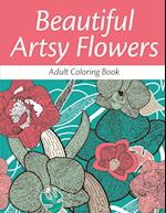 Beautiful Artsy Flowers (Adult Coloring Book)