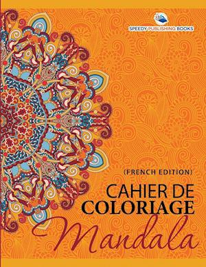 Cahier de Coloriage Mandala (French Edition)