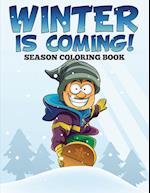 Winter is Coming! Season Coloring Book