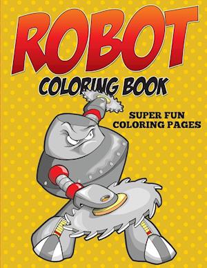 Robot Coloring Book - Super Fun Coloring Pages