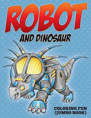 Robot and Dinosaur Coloring Fun (Jumbo Book)