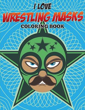 I Love Wrestling Masks Coloring Book
