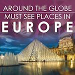 Around The Globe - Must See Places in Europe