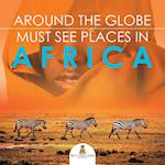 Around The Globe - Must See Places in Africa