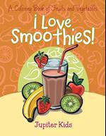 I Love Smoothies! (a Coloring Book of Fruits and Vegetables)