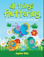 All Things Fluttering (a Coloring Book on Butterflies)