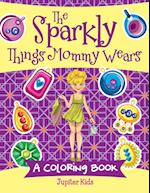 The Sparkly Things Mommy Wears (a Coloring Book)