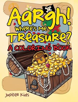 Aargh! Where's Me Treasure? (A Coloring Book)