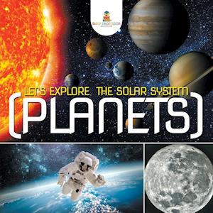 Let's Explore the Solar System (Planets)