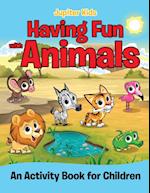 Having Fun with Animals (an Activity Book for Children)
