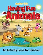 Having Fun with Animals (An Activity Book for Children)