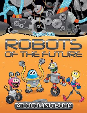 Robots of the Future (a Coloring Book)