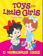 Toys for Little Girls (A Coloring Book)