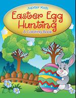 Easter Egg Hunting (a Coloring Book)