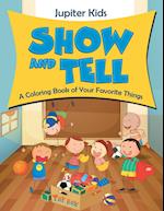Show and Tell (a Coloring Book of Your Favorite Things)