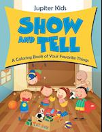 Show and Tell (A Coloring Book of Your Favorite Things)